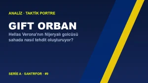 Gift Orban Analizi: Hoffenheim’dan Kiralık, Verona’da Yeniden Doğuş