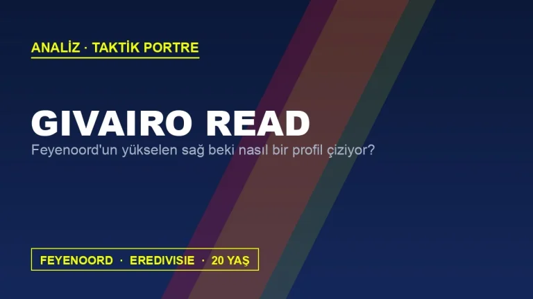 Givairo Read Analizi: Feyenoord’un Van Persie Tavsiyeli Sağ Beki