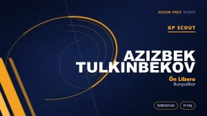 Azizbek Tulkinbekov: 15 Yaşında Debüt Yapan Özbek ve Çok Yönlü Savunma Zekası
