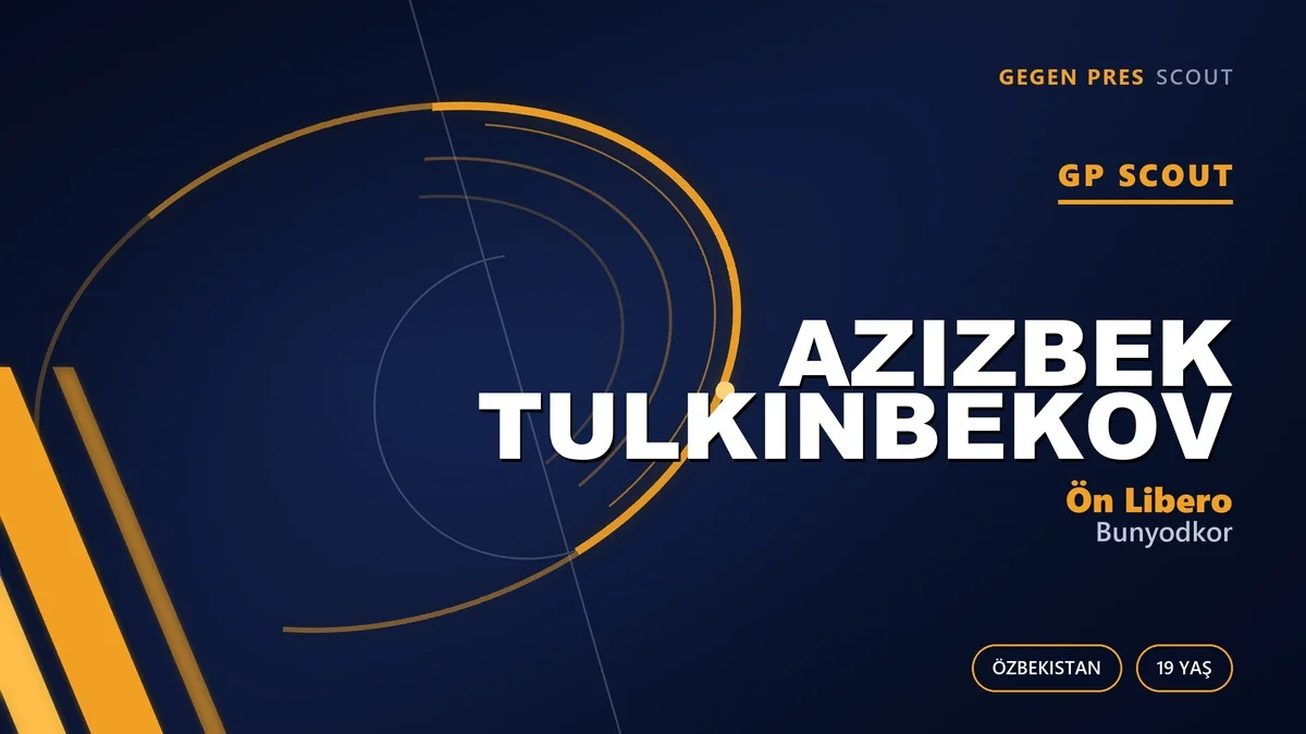Azizbek Tulkinbekov: 15 Yaşında Debüt Yapan Özbek ve Çok Yönlü Savunma Zekası