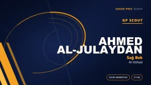 Ittihad’ın Kanat Motoru: Ahmed Al-Julaydan Neden Bölgenin En Merak Edilen Genç Beki?