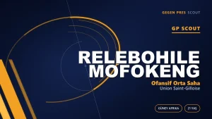PSL’nin Avrupa Kapısı: Relebohile Mofokeng Union SG’ye Nasıl Bir Yük Taşıyor?