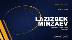 Taşkent’in İspanya’daki Çocuğu: Lazizbek Mirzaev ve Galatasaray’ın Kaçırdığı Pazar