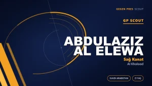 Yıldızların Gölgesinde Büyüyen Yerli: Al Kholood’un Kanadı Abdulaziz Al Elewa