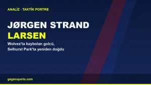 Jørgen Strand Larsen Analizi: Wolves’ta Kaybolan Golcü, Crystal Palace’ta Yeniden Doğdu