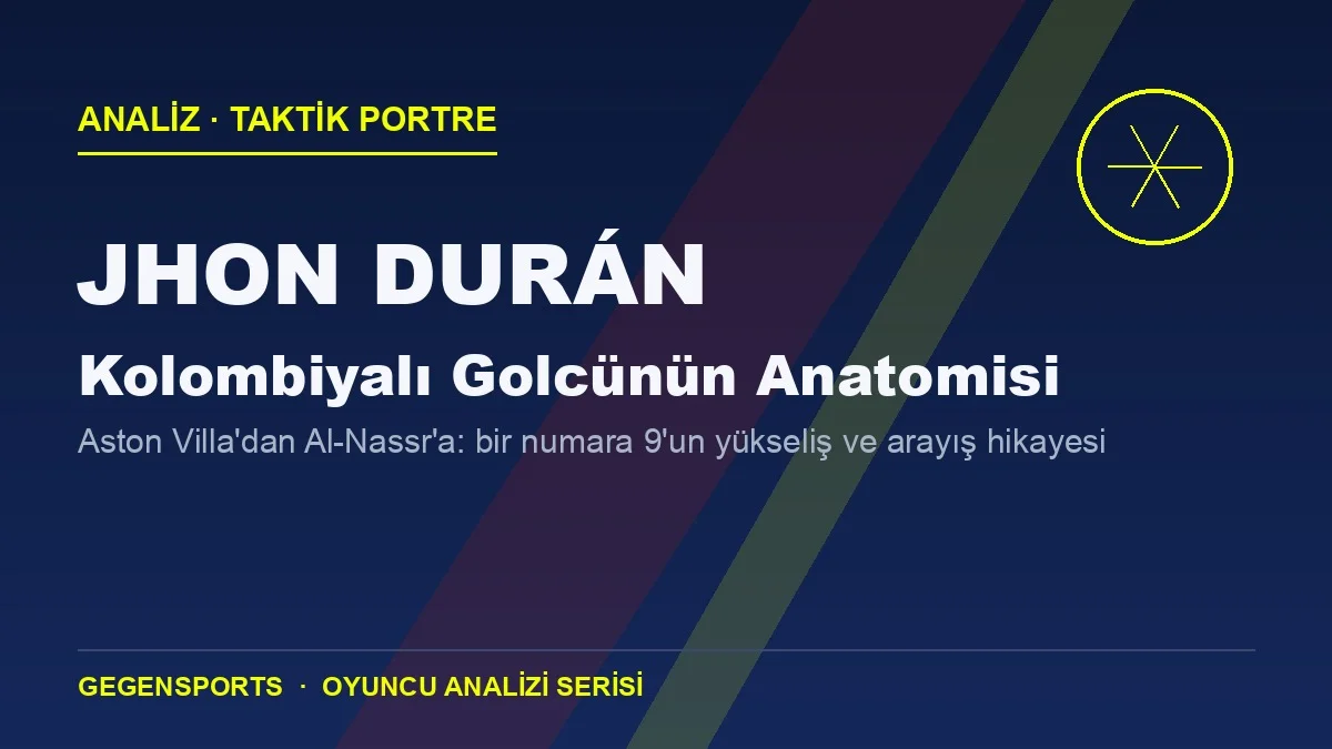 Jhon Durán taktik analiz kapak görseli