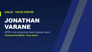 Jonathan Varane Scout Raporu: QPR’ın Sessiz Kahramanı Championship’te Neden Vazgeçilmez?