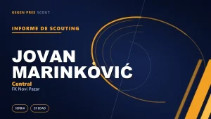Informe de scouting de Jovan Marinković: el capitán que subió desde las ligas menores para anclar la defensa