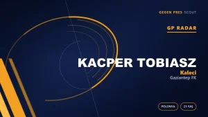 GP Radar: Kacper Tobiasz — Gaziantep FK’nın Polonyalı Kaleci Transferi