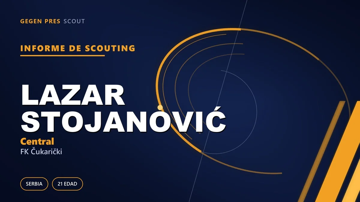 Informe de scouting de Lazar Stojanović: el defensa de 21 años que cubre tres posiciones