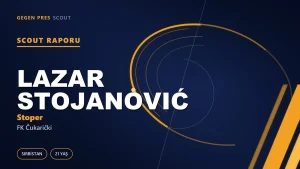 Lazar Stojanović scout raporu: üç pozisyon kapatan 21’lik savunma stoku
