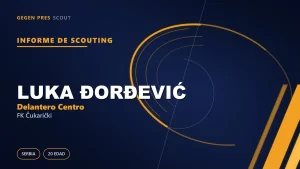 Informe de scouting de Luka Đorđević: lo que queda de la primera temporada completa del delantero de 20 años