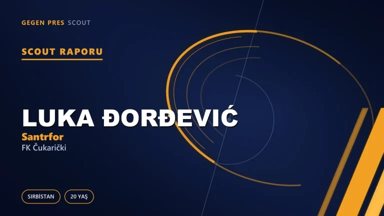 Luka Đorđević scout raporu: 20’lik santrforun ilk tam sezonundan kalanlar