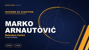 Informe de scouting de Marko Arnautović: ¿qué da el recordman a los 37?