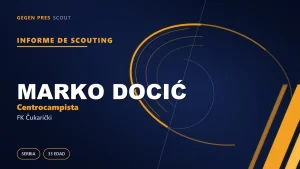 Informe de scouting de Marko Docić: el capitán de diez años es la vara de medir de Banovo Brdo