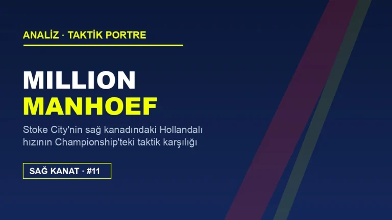 Million Manhoef Analizi: Stoke City’nin Sağ Kanadındaki Hollandalı Hız
