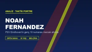 Noah Fernandez Analizi: PSV’nin Genç Orta Sahasında Yükselen Yıldız