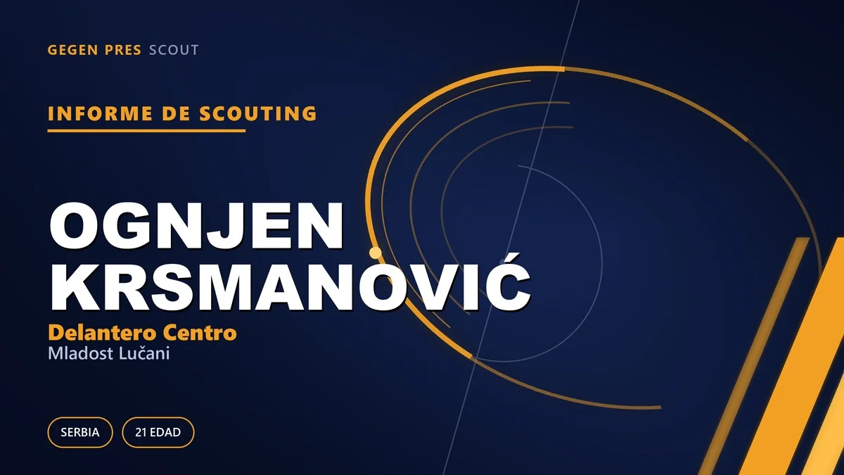 Informe de scouting de Ognjen Krsmanović: un delantero de 1,87 m que busca el camino de vuelta desde su pico de valor