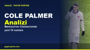 Cole Palmer Analizi: Maresca’nın Chelsea’sinde Yeni 10 Numara