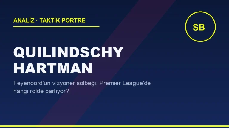 Quilindschy Hartman Analizi: Feyenoord’un İçe Kıran Solbeği Premier League’de