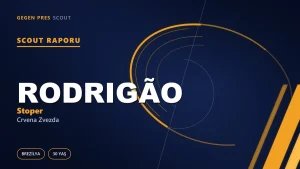 Rodrigão scout raporu: bedelsiz gelen stoper nasıl hücum silahına dönüştü?