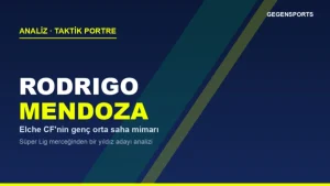 Rodrigo Mendoza Analizi: Elche’nin Genç Orta Saha Mimarı Arsenal’in Radarında