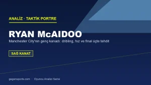 Ryan McAidoo Analizi: Manchester City’nin Sağdan İçe Kesen Genç Silahı