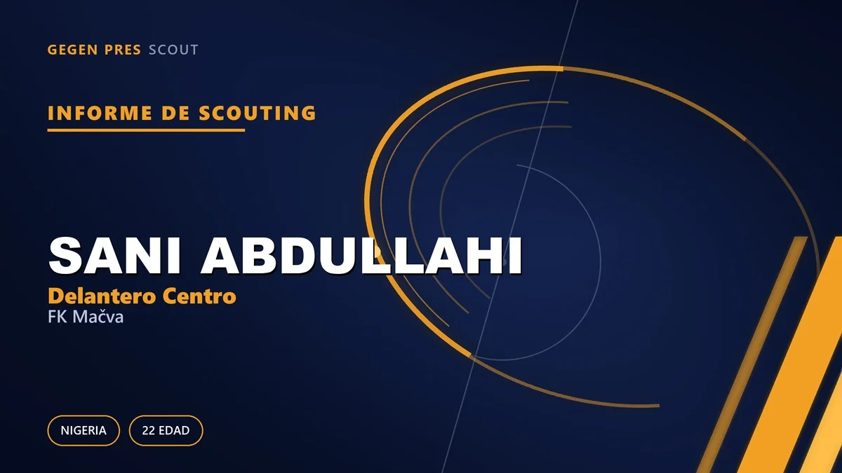Informe de scouting de Sani Abdullahi: el pivote de Zaria a Šabac y una pregunta contractual crítica