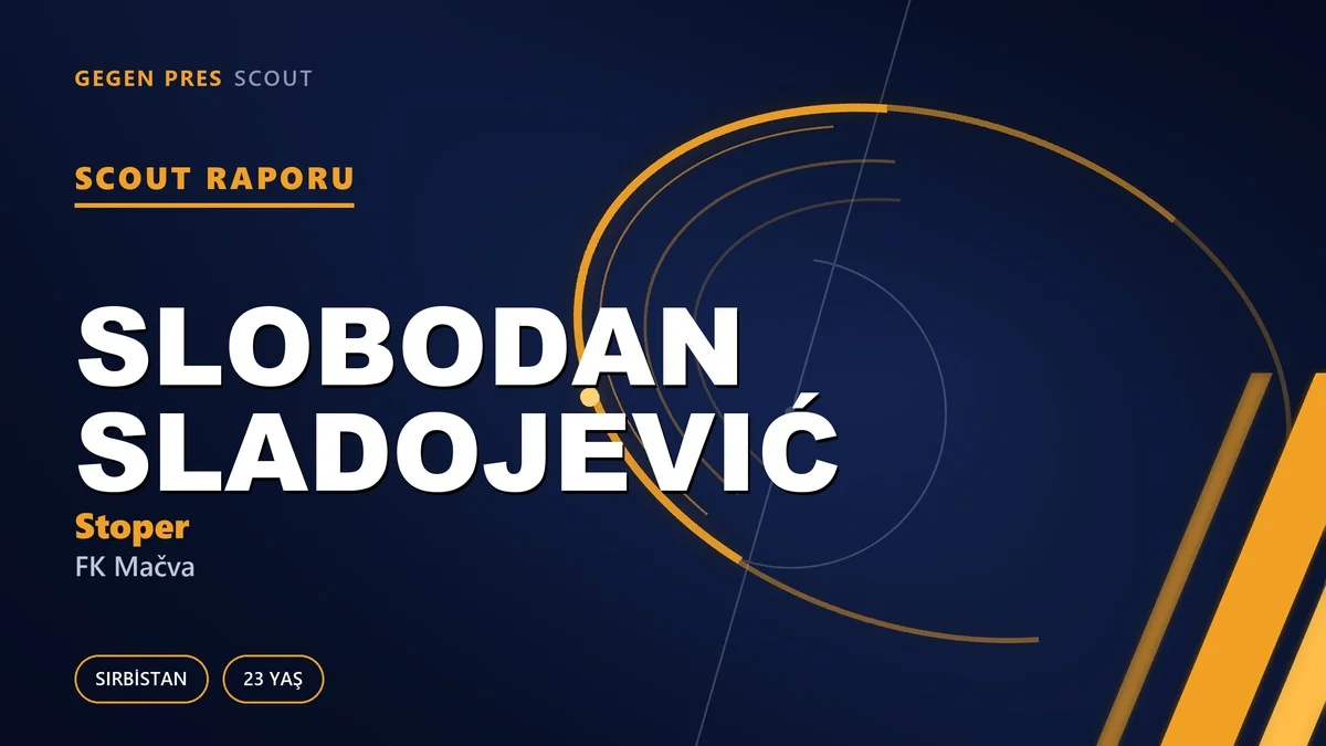 Slobodan Sladojević scout raporu: 2,01’lik kaptan ve Šabac’ın savunma direği