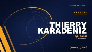 GP Radar: Thierry Karadeniz — Trabzonspor’un Genç Alman-Türk Kanadı