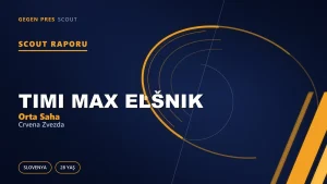 Timi Max Elšnik scout raporu: EURO ilk 11’inden Superliga’ya inen çizgi