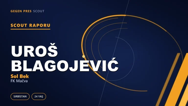 Uroš Blagojević scout raporu: 1,93’lük sol bek ve Zvezda akademisinin uzun dönüş yolu