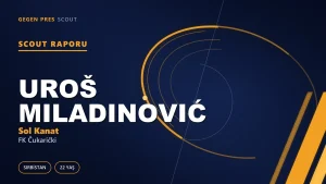 Uroš Miladinović scout raporu: Banovo Brdo’nun 2 milyonluk mücevheri