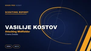 Vasilije Kostov: How does he play, and which club fits him?