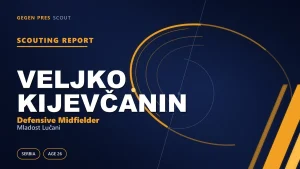 Veljko Kijevčanin scouting report: the flexible midfielder returning matured to his boyhood club