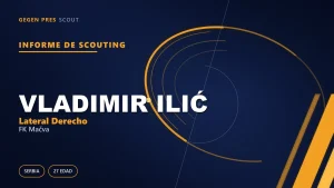 Informe de scouting de Vladimir Ilić: del trabajador de ligas menores a lateral de Superliga