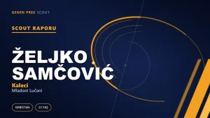 Željko Samčović scout raporu: 1,98’lik penaltı avcısı ve biten sözleşmenin açtığı pencere