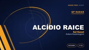 GP Radar: Alcídio Raice — Ankara Keçiörengücü’nün Mozambikli Transferi
