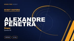 Alexandre Penetra Kimdir? Çorum FK’nin Yeni Portekizli Stoperi — Scout Raporu