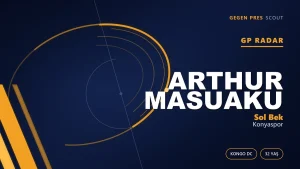 GP Radar: Arthur Masuaku — Konyaspor’un Kongolu Sol Bek Transferi