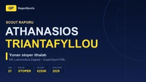 Athanasios Triantafyllou Scout Raporu: Yunanistan’dan HNL’ye Gelen Stoper Neyin İşareti?