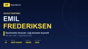 Emil Frederiksen Scout Raporu: Danimarkalı Kanat Istra Hücumunun Neden Merkezi?