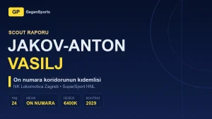 Jakov-Anton Vasilj Scout Raporu: 2029 Kontratı Kulübün Hangi Planını Anlatıyor?