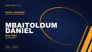 Mbaitoloum Daniel Kimdir? Samsunspor’un Yeni Çadlı Orta Sahası — Scout Raporu