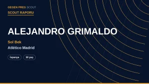 Informe Scout de Alejandro Grimaldo: El Nuevo Lateral Izquierdo del Atlético