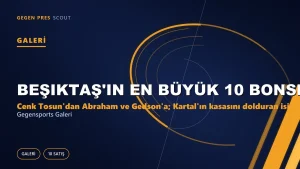 Beşiktaş’ın En Büyük 10 Bonservis Satışı: Kartal Tarihinin Rekor Transferleri