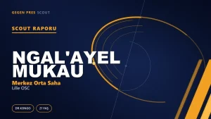 Ngal’ayel Mukau Scout Raporu: Lille’de 80 Maç, 4 Gol — Bologna’daki Çift Gol İstisna mıydı?
