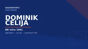 Dominik Celija Scout Raporu: Istra 1961’in Genç Kanadı Hangi Rolde Şekilleniyor?
