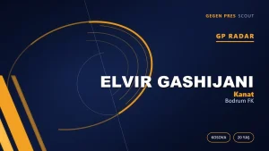 GP Radar: Elvir Gashijani — Bodrum FK’nın Kosova’dan Kanat Transferi