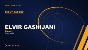 Elvir Gashijani Kimdir? Bodrum FK’nın Yeni Kosovalı Hücum Oyuncusu — Scout Raporu